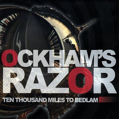 Ockham's Razor/Ten Thousand Miles To Bedlam